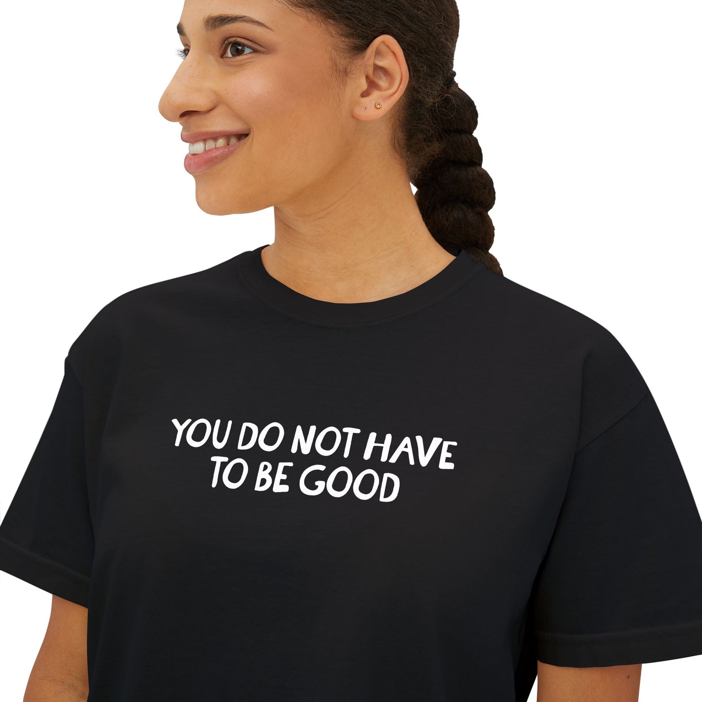 You Do Not Have To Be Good