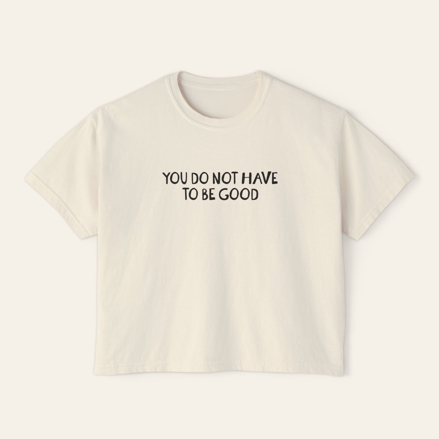 You Do Not Have To Be Good