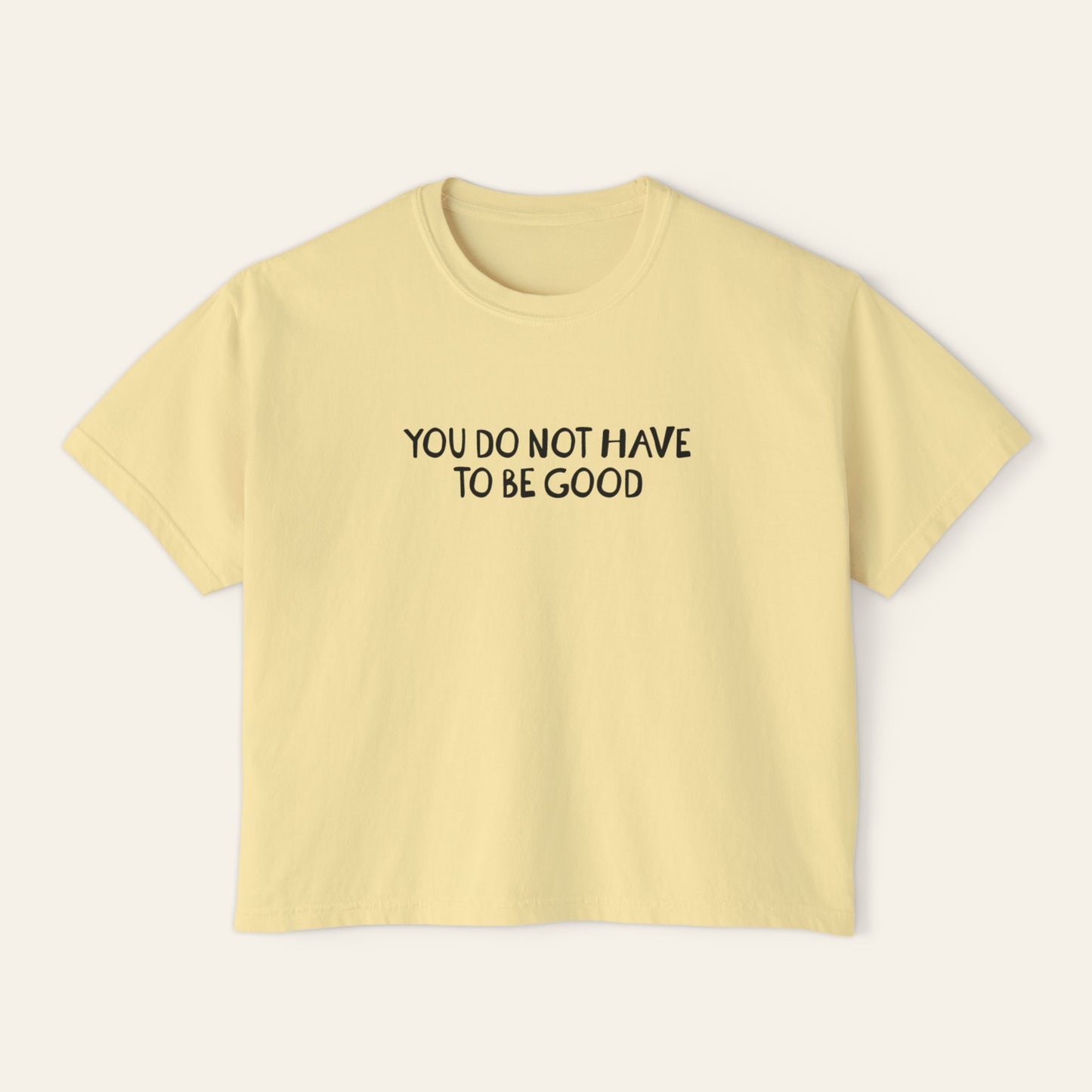 You Do Not Have To Be Good