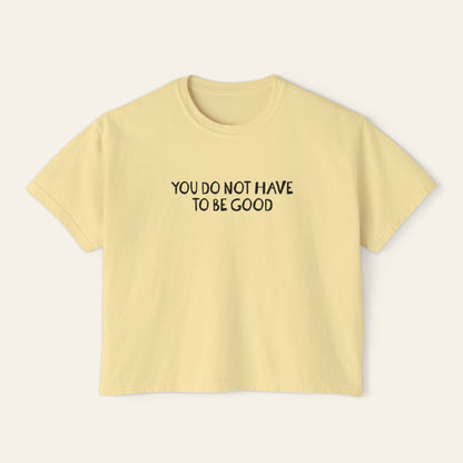 You Do Not Have To Be Good