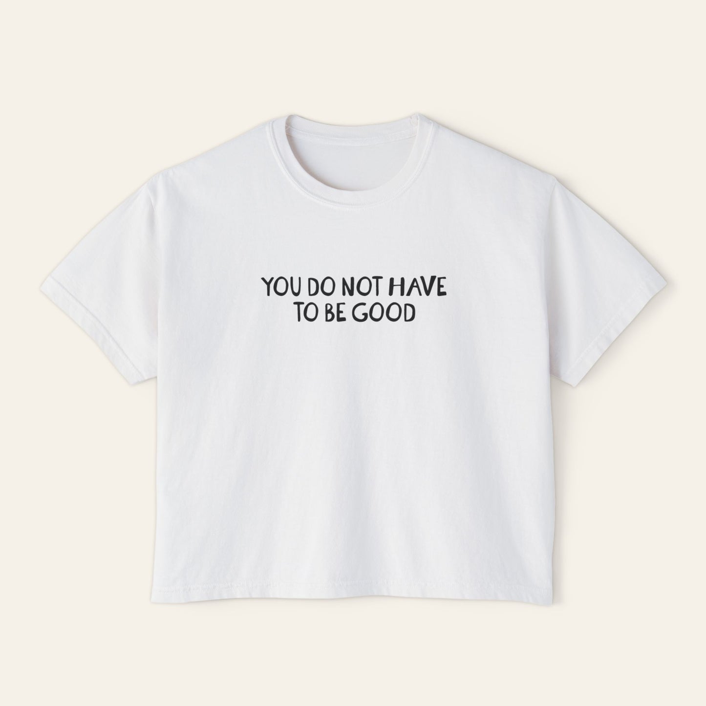 You Do Not Have To Be Good