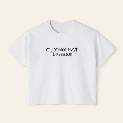 You Do Not Have To Be Good
