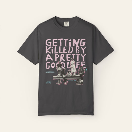 Getting Killed By A Pretty Good Life
