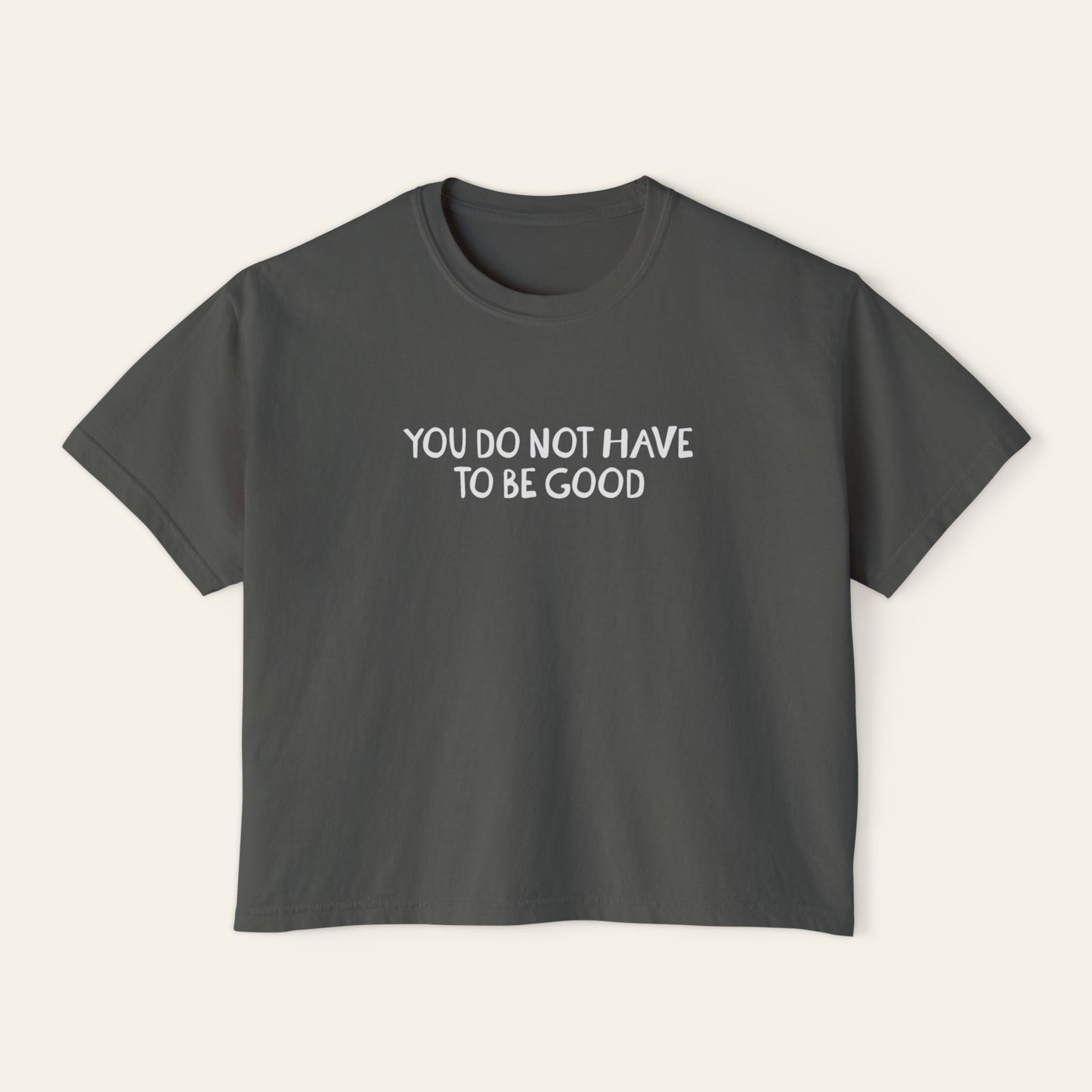 You Do Not Have To Be Good