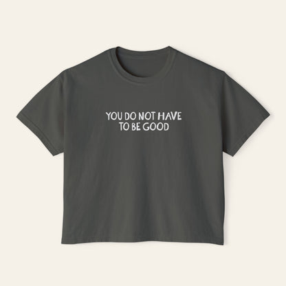 You Do Not Have To Be Good