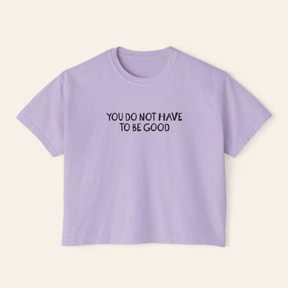 You Do Not Have To Be Good