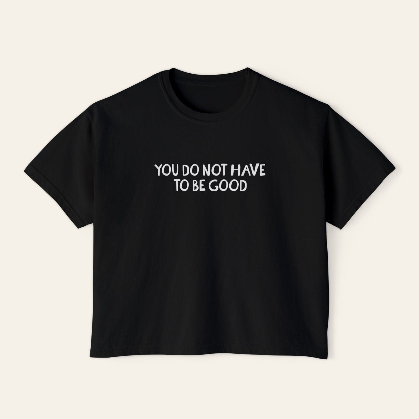 You Do Not Have To Be Good