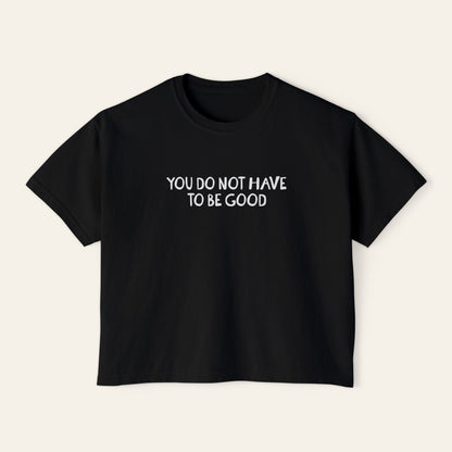 You Do Not Have To Be Good