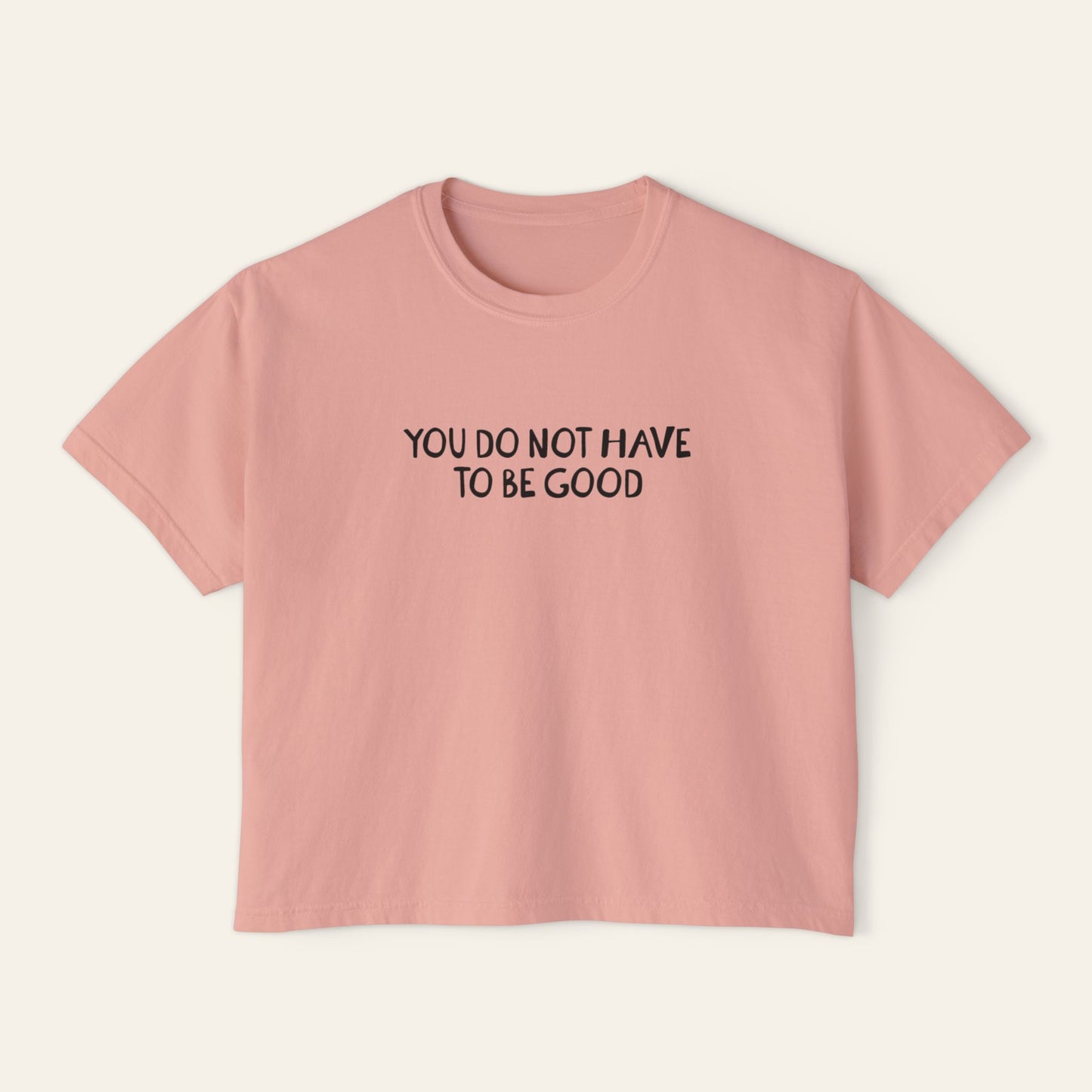 You Do Not Have To Be Good