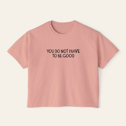 You Do Not Have To Be Good